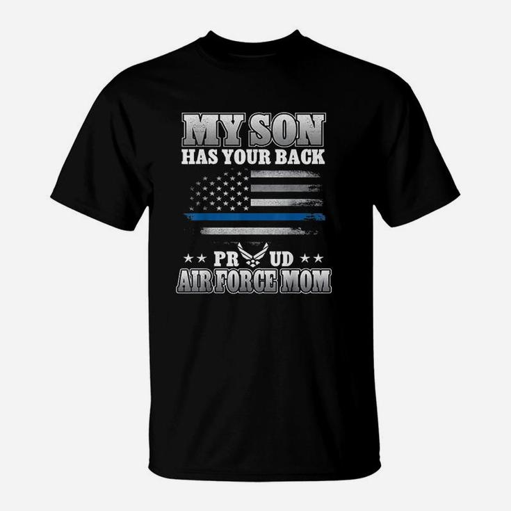 Proud Air Force Mom My Son Has Your Back T-Shirt