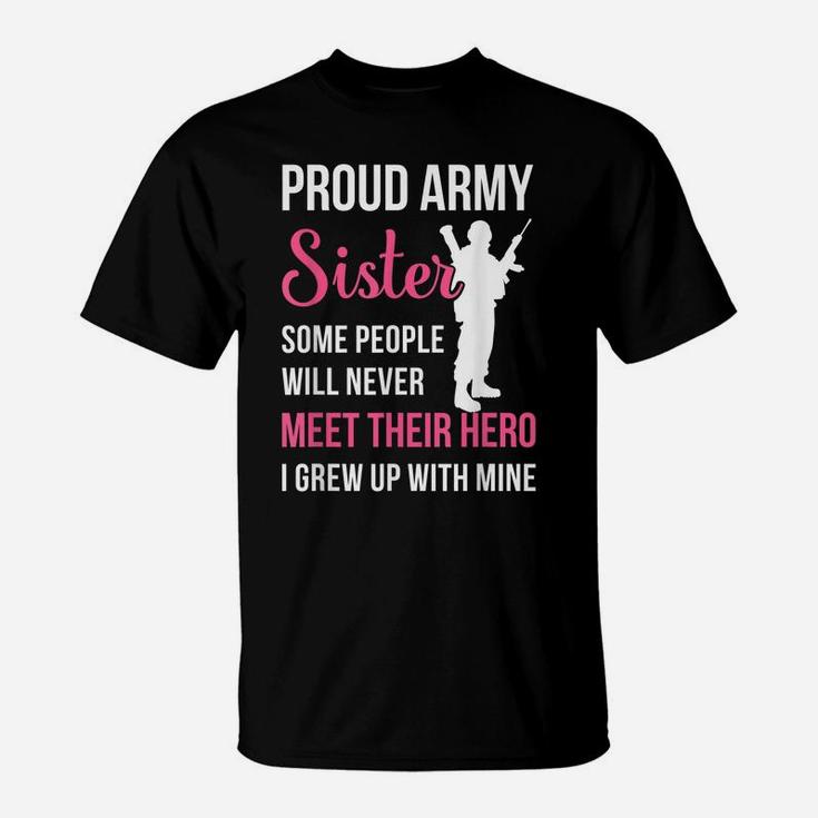 Proud Army Sister Some People Never Meet Their Hero T-Shirt