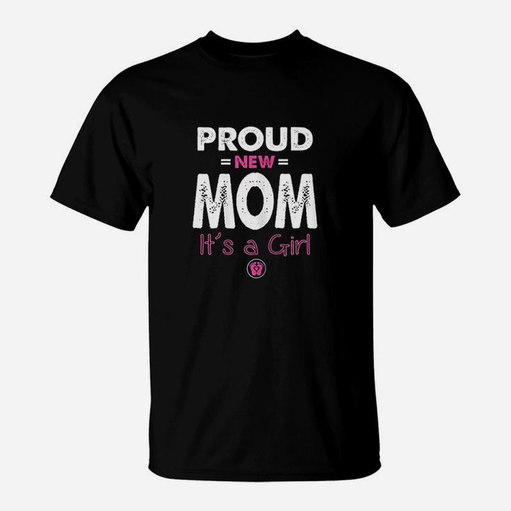 Proud New Mom Its A Girl T-Shirt