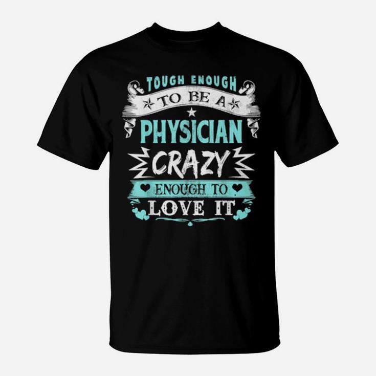 Proud Physician Inspirational Quotes Bday Xmas T-Shirt