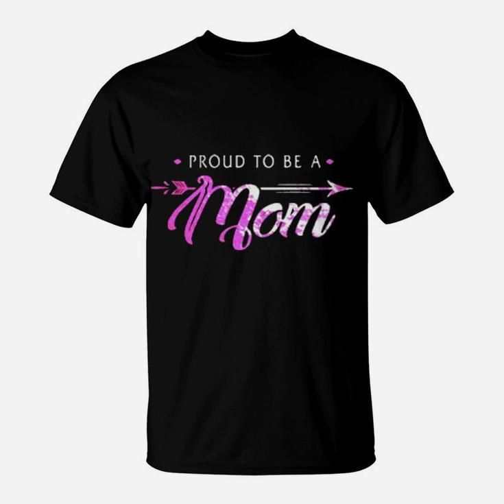 Proud To Be A Mom T-Shirt