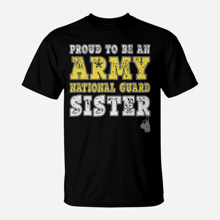 Proud To Be An Army National Guard Sister Military Sibling T-Shirt