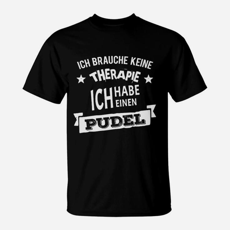 Pudel T-Shirt Lustig - Keine Therapie, nur Pudel in Schwarz