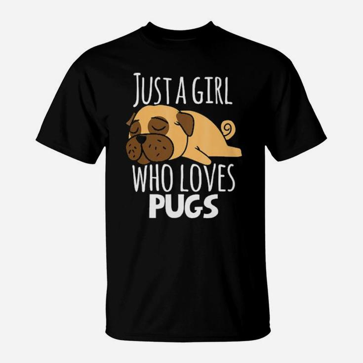 Pug   Just A Girl Who Loves Pugs  Gift T-Shirt