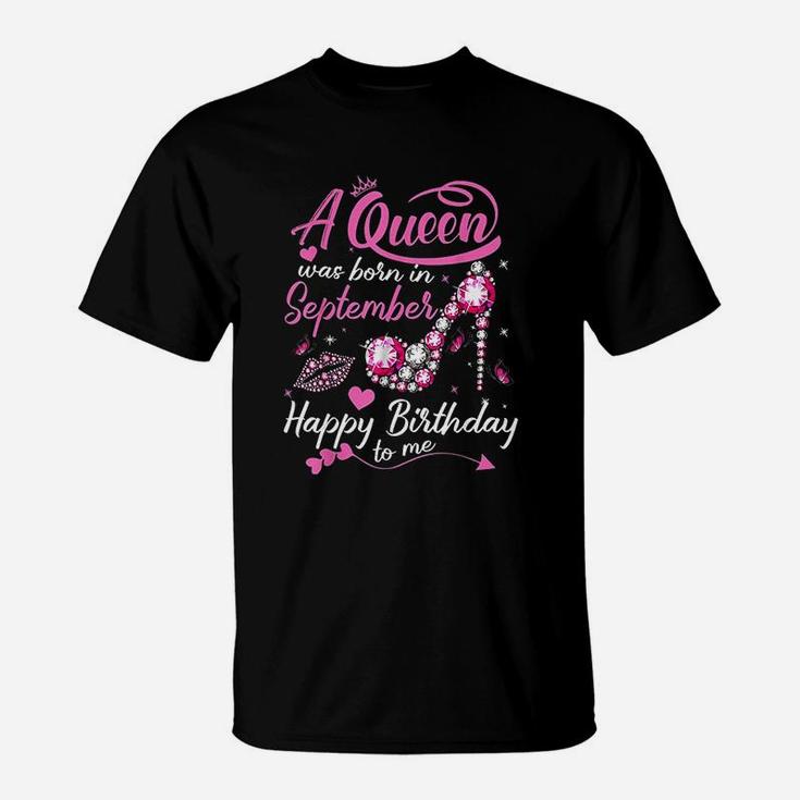 Queens Are Born In September Gift September Girl Birthday T-Shirt