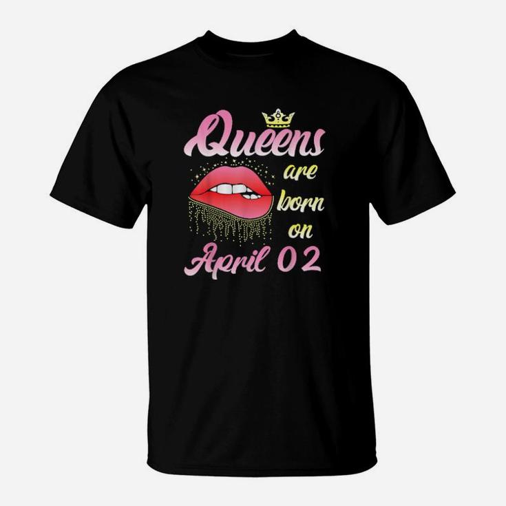 Queens Are Born On April 02 T-Shirt