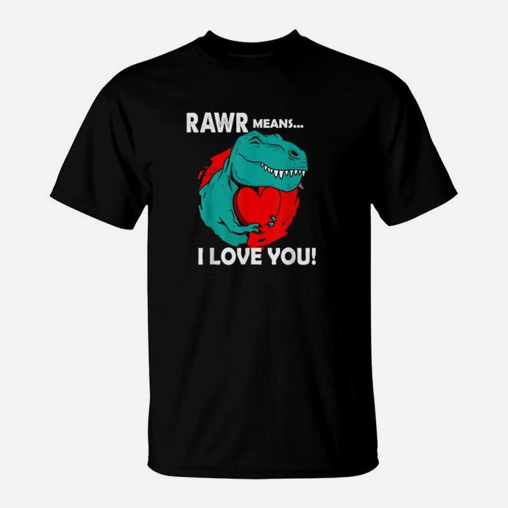 Rawr Means I Love You Dinosaur Trex Valentines Day Heart T-Shirt