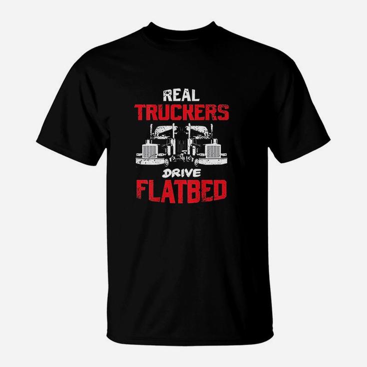 Real Truckers Drive Flatbed Semitrailer Truck Back Design T-Shirt