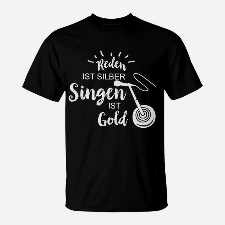 Reden Ist Silber Singen Ist Gold T-Shirt