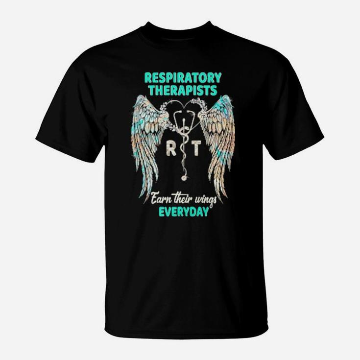 Respiratory Therapists  Earn Their Wings Everyday T-Shirt
