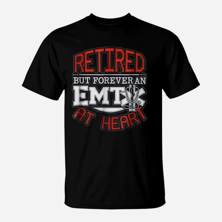 Retired But Forever An Emt At Heart T-Shirt