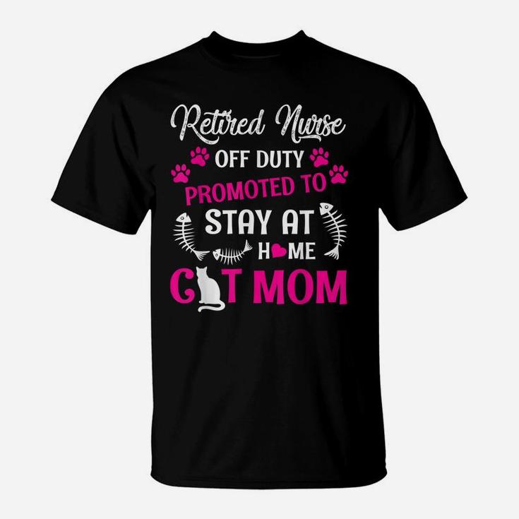 Retired Nurse Off Duty Promoted To Stay At Home Cat Mom T-Shirt