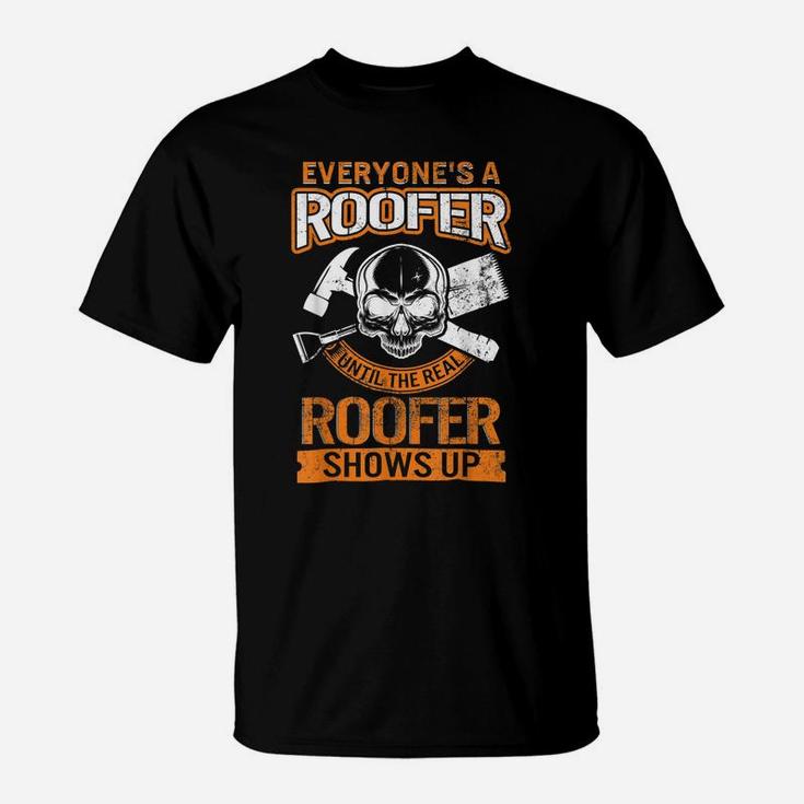 Roofer Shows Up Fathers Day For Him Dad Papa Grandpa Roofing T-Shirt