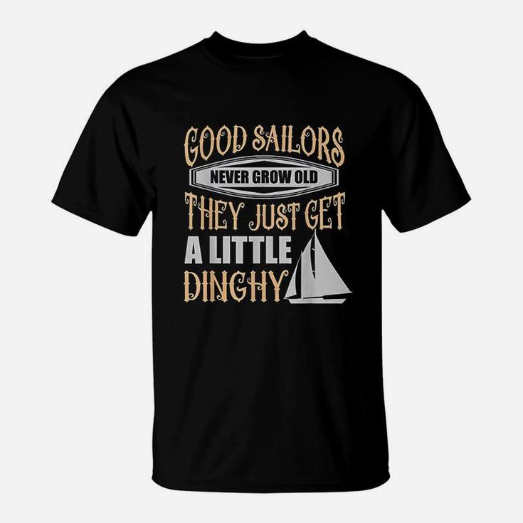 Sailors Never Grow Old Little Dinghy Funny Sailing T-Shirt