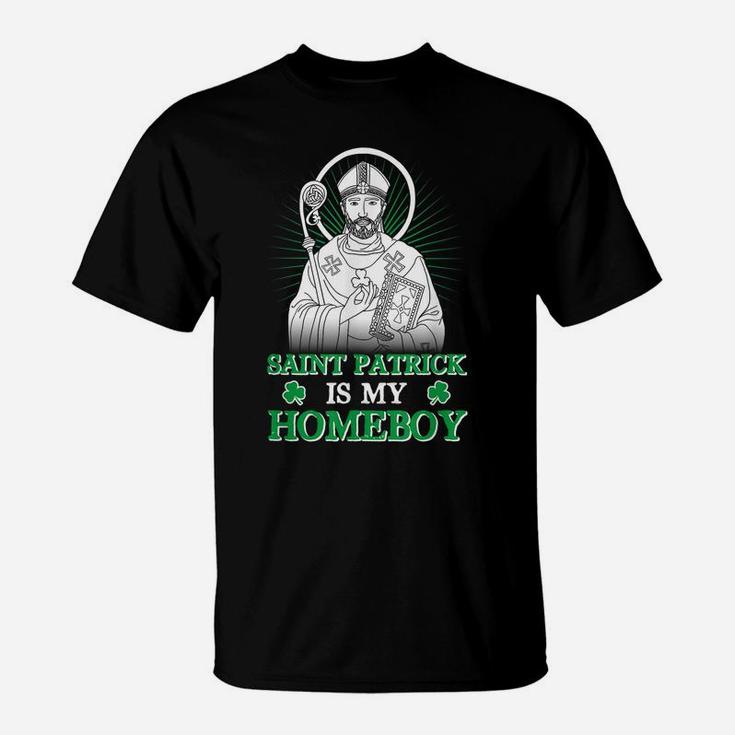 Saint Patrick Is My Homeboy Funny Shamrock St Patrick's Day T-Shirt