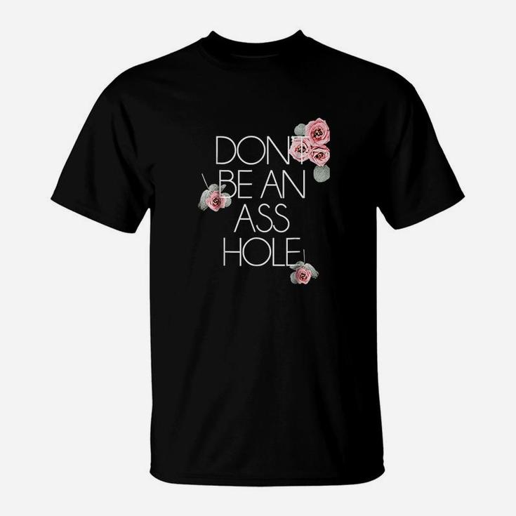 Salty Floral Dont Be An Ashole Flower T-Shirt