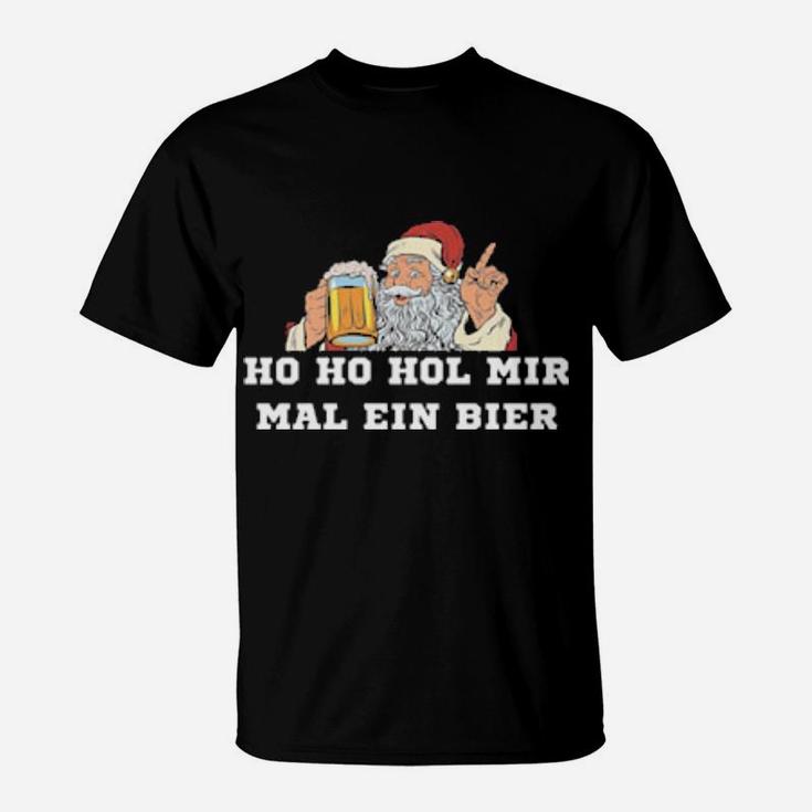 Santa Ho Ho Hol Mir Mal Ein Bier T-Shirt