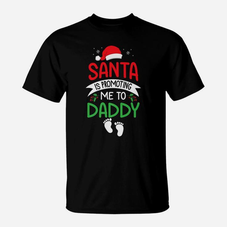 Santa Is Promoting Me To Daddy Christmas Baby Announcement T-Shirt