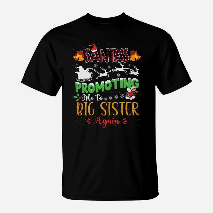 Santa's Promoting Me To Big Sister Christmas Coming Big Sis T-Shirt