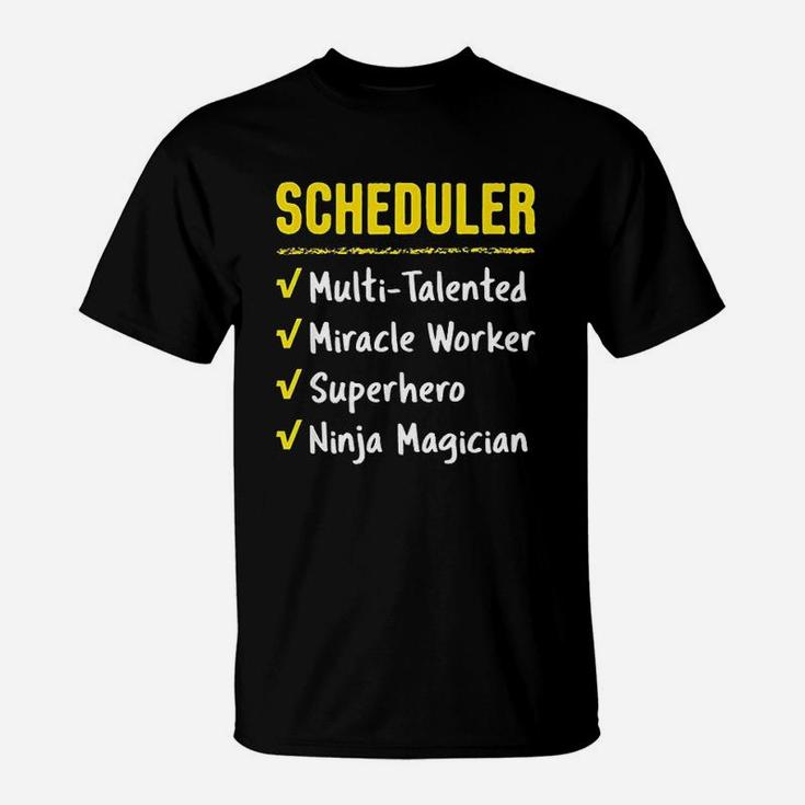 Scheduler Talented Miracle Worker Superhero Ninja Funny Gift T-Shirt