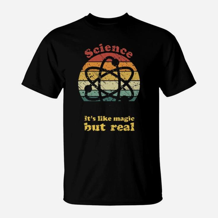 Science-It's-Like-Magic-But-Real T-Shirt