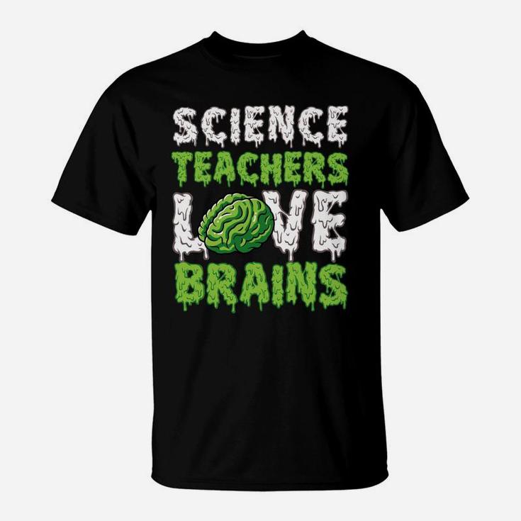 Science Teachers Love Brains Funny Cute Teaching Zombie Sweatshirt T-Shirt