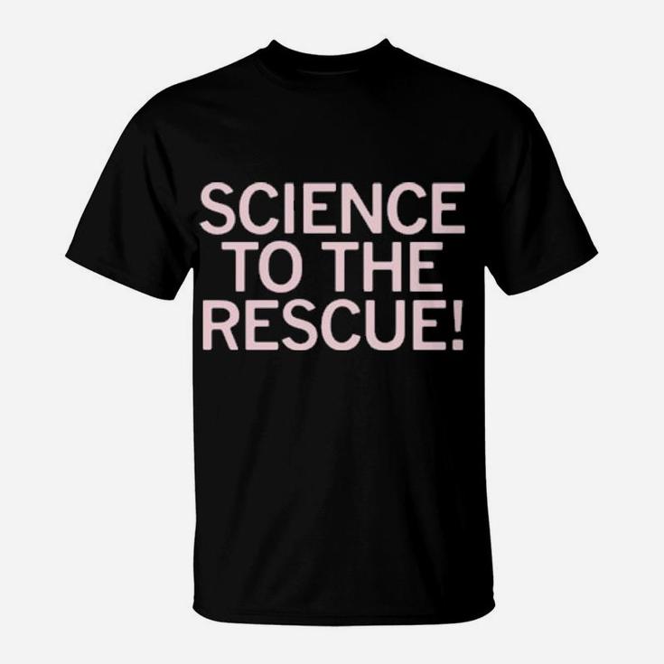 Science To The Rescue T-Shirt