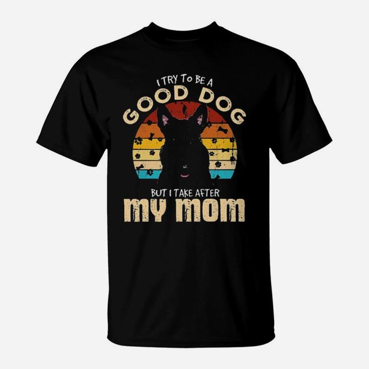Scottish Terrier I Try To Be Good Dog But I Take After My Mom Vintage T-Shirt