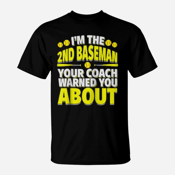 Second Baseman Your Coach Warned You About Softball Player T-Shirt