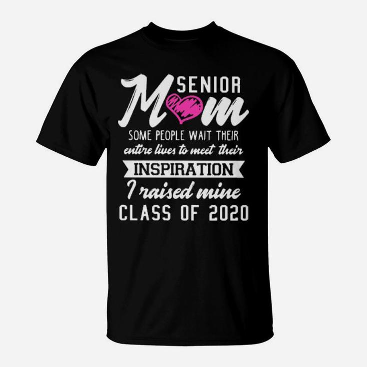 Senior Mom Some People Wait Their Entire Lives To Meet Their Inspiration T-Shirt