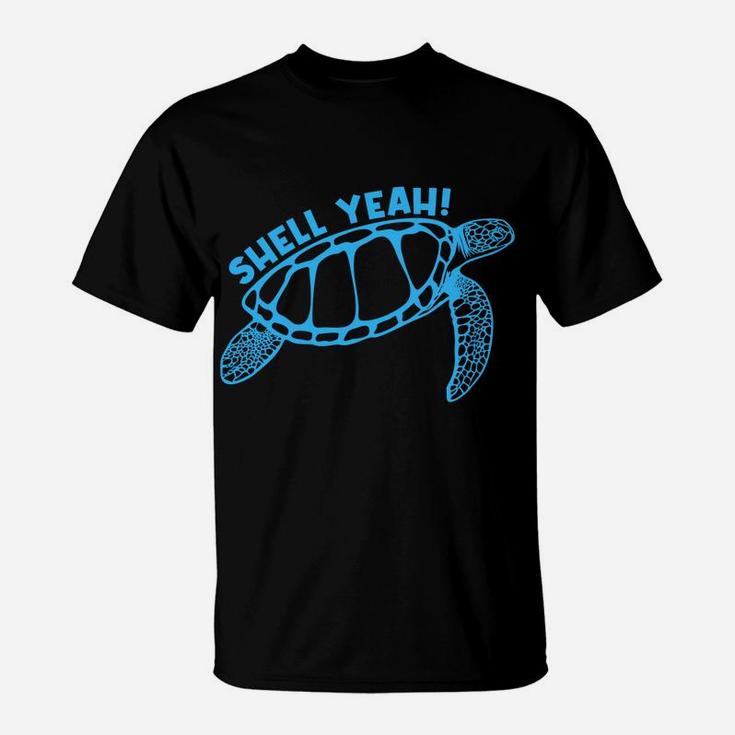 Shell Yeah Cute Tortoise Lover Gift Marine Animal Turtle Sea T-Shirt