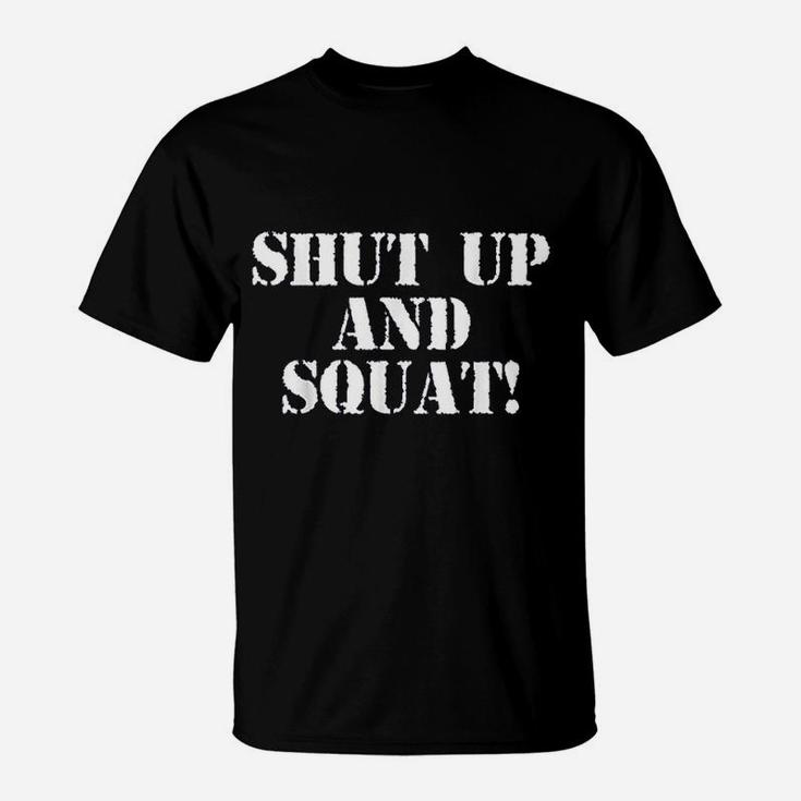 Shut Up And Squat T-Shirt