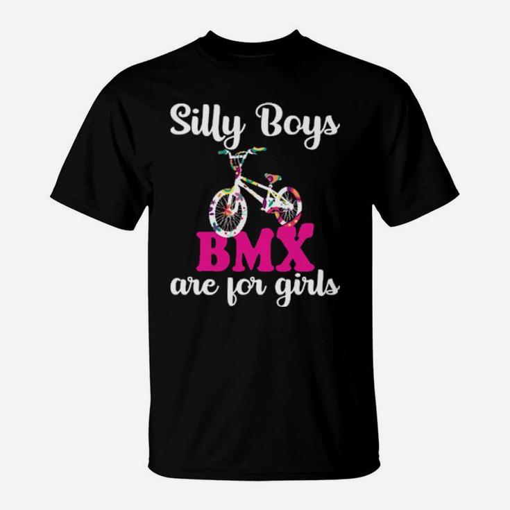 Silly Boys Bmx Are For Girls Bike Racing Girl T-Shirt