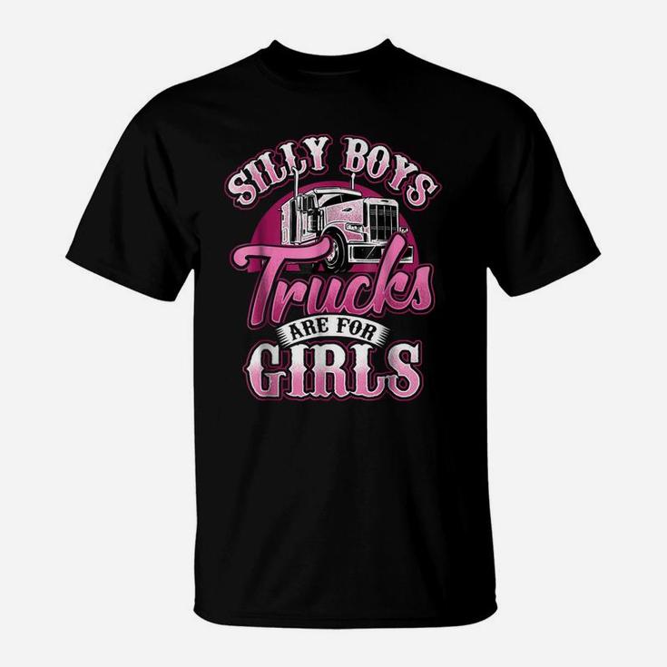 Silly Boys Trucks Are For Girls Truck Driver Shirt Trucker T-Shirt