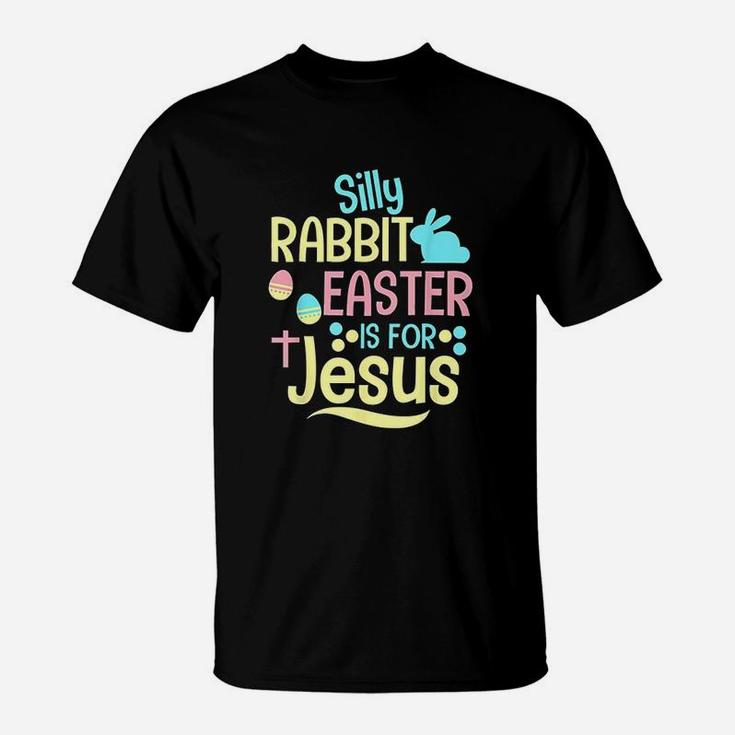 Silly Rabbit Easter Is For Jesus Christian T-Shirt