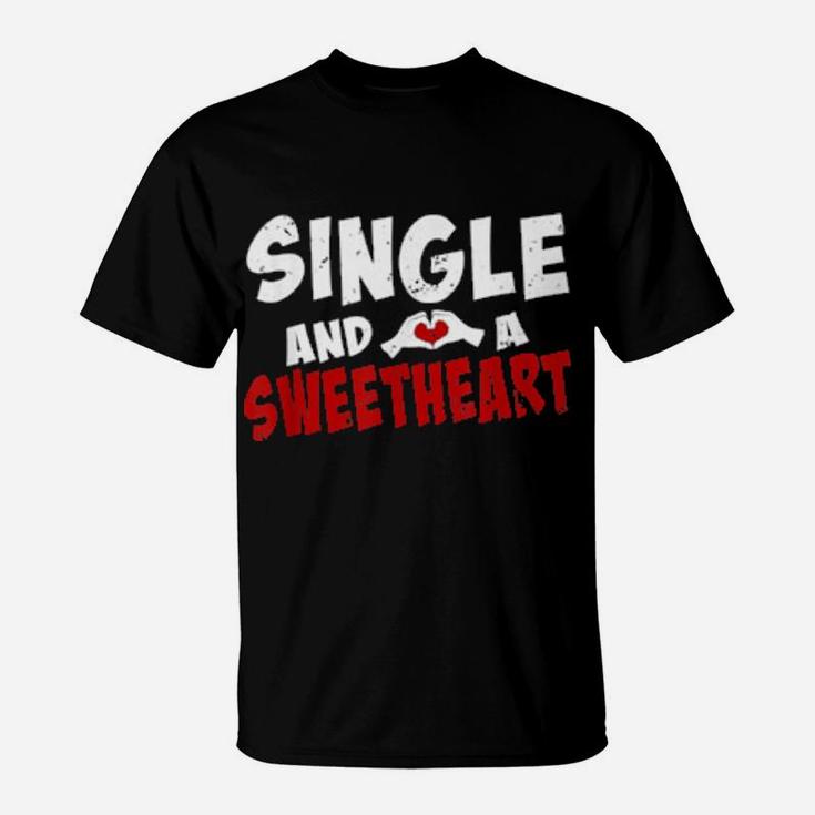 Single And A Sweet Heart Valentines Proud Single T-Shirt
