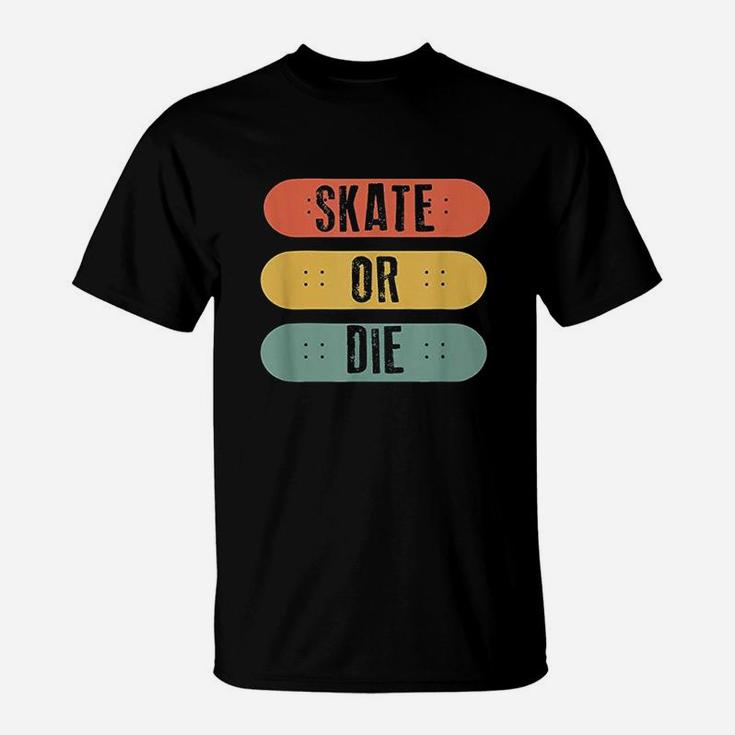 Skateboard Skate Or Die Retro Skateboarder Gift T-Shirt