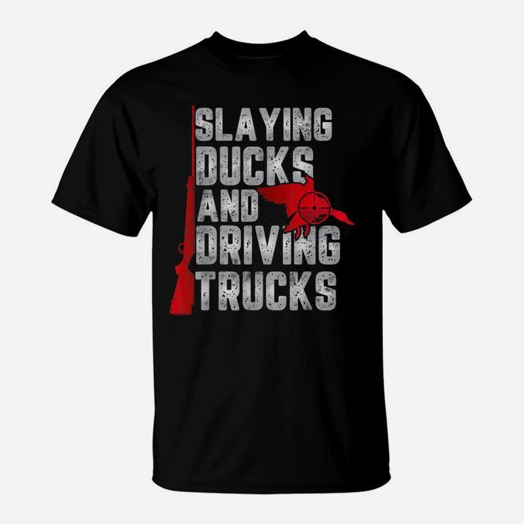 Slaying Ducks And Driving Trucks Gift For Funny Duck Hunting T-Shirt