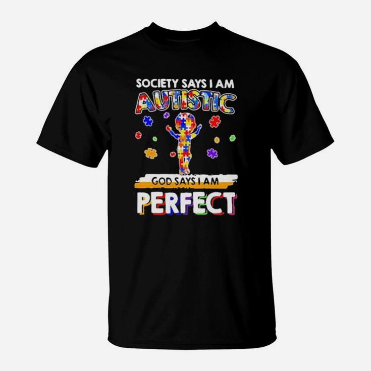 Society Says I Am Autistic God Says I Am Perfect Autism T-Shirt