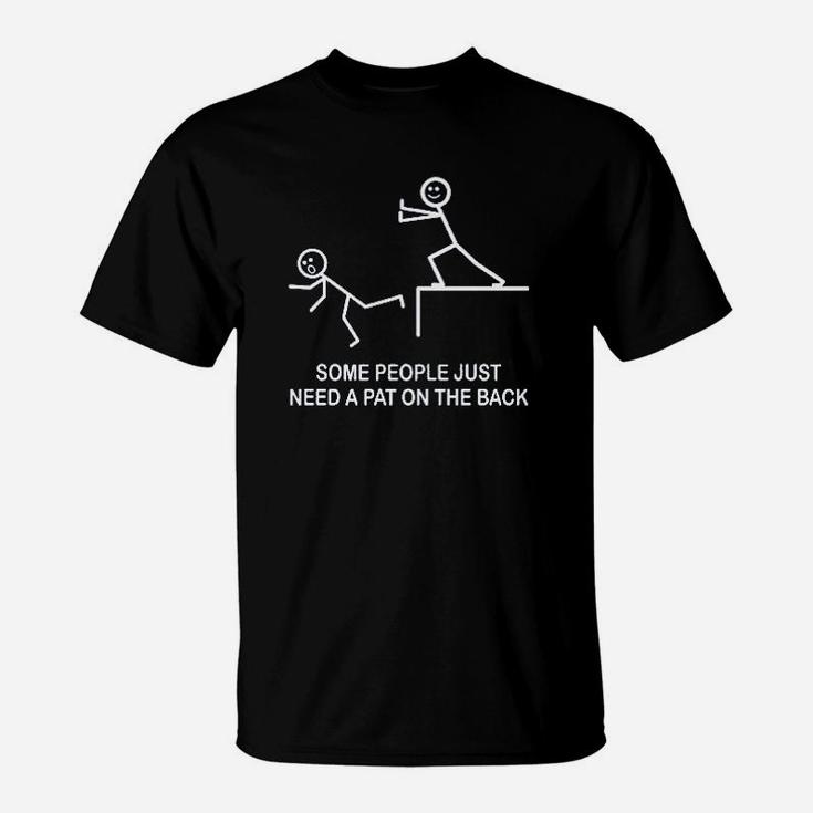 Some People Just Just Need A Pat On The Back T-Shirt