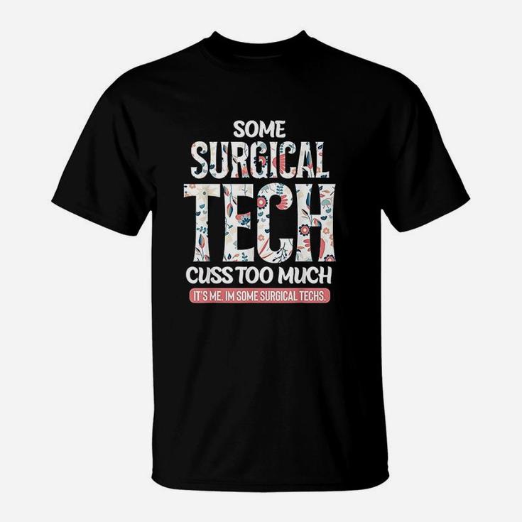 Some Surgical Techs Cuss Too Much Funny T-Shirt