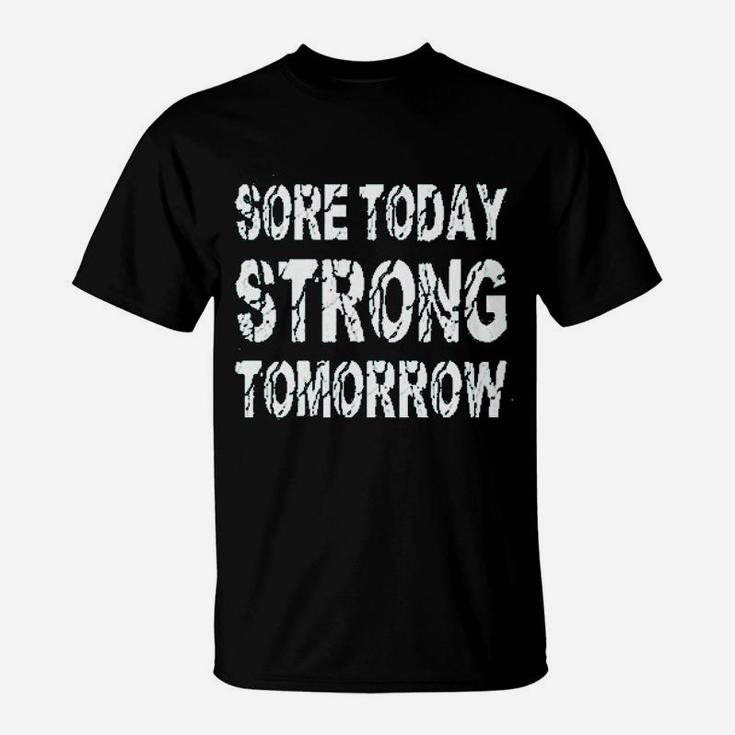 Sore Today Strong Tomorrow T-Shirt