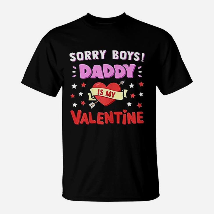 Sorry Boys Daddy Is My Valentine T-Shirt
