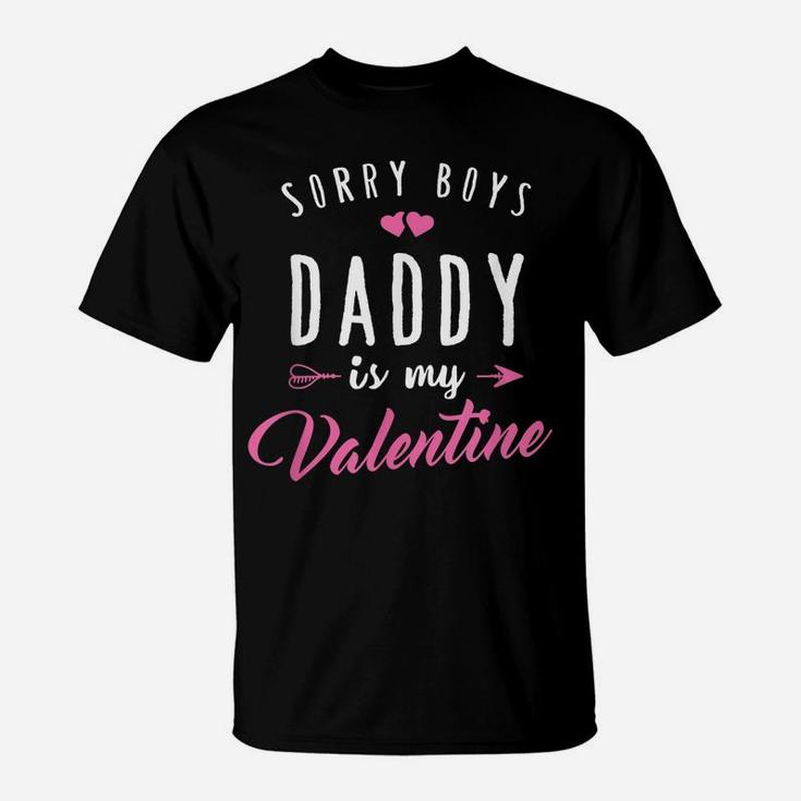 Sorry Boys Daddy Is My Valentine T Shirt Girl Love Funny T-Shirt