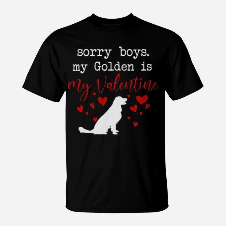 Sorry Boys My Golden Is My Valentine T-Shirt