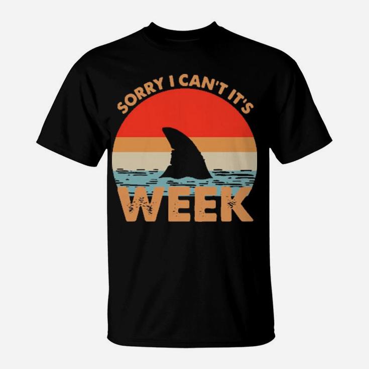 Sorry I Cant Its Week T-Shirt