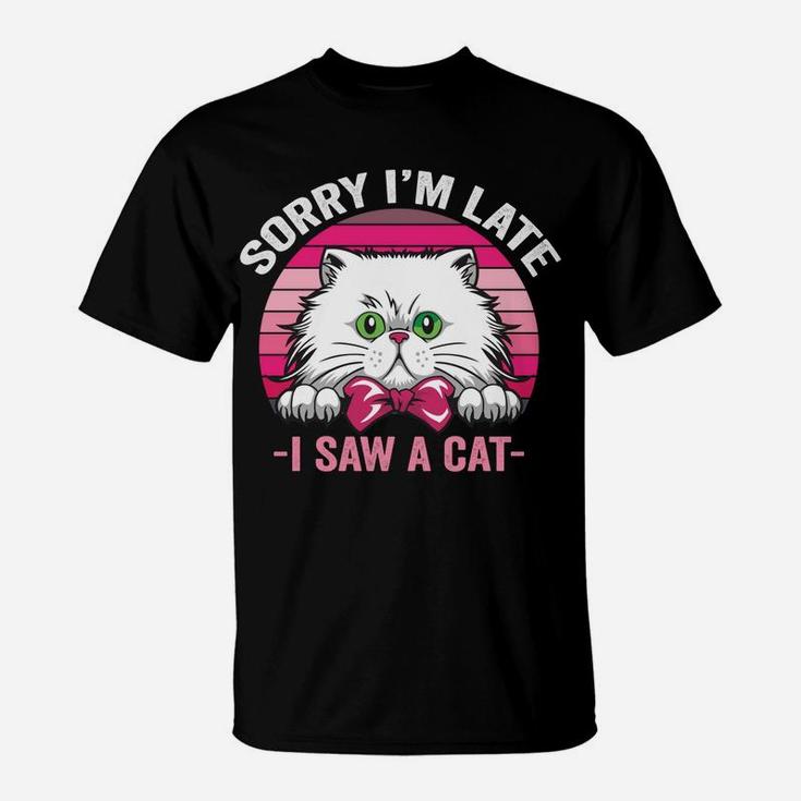 Sorry I'm Late I Saw A Cat Pink Retro Vintage Cats Mom Gift T-Shirt