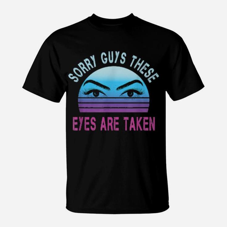 Sorry These Eyes Are Taken Perfect Eyelashes Retro Valentine T-Shirt