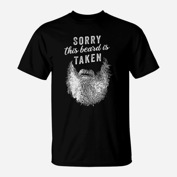 Sorry This Beard Is Taken - Valentines Day Gift T-Shirt
