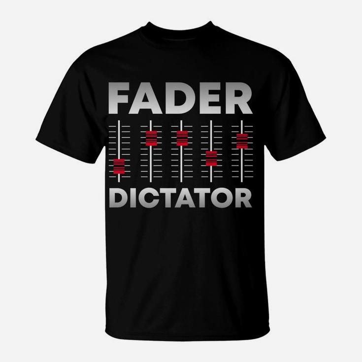 Soundboard Fader Dictator | Cool Musical Sound Engineer T-Shirt